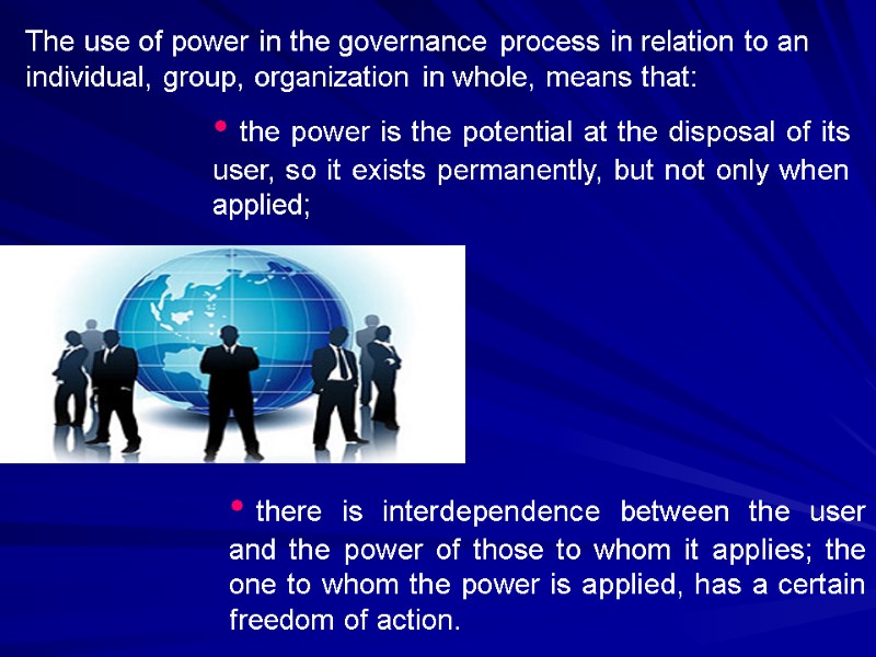 The use of power in the governance process in relation to an individual, group,